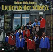 Roland Fink Singers - Lieder Us Der Schwyz