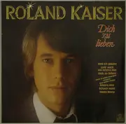 LP - Roland Kaiser - Dich Zu Lieben