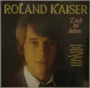 LP - Roland Kaiser - Dich Zu Lieben