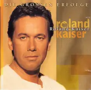 Roland Kaiser - Die Grossen Erfolge