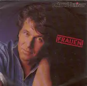 7inch Vinyl Single - Roland Kaiser - Frauen