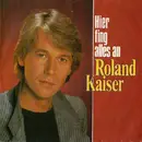 7inch Vinyl Single - Roland Kaiser - Hier Fing Alles An