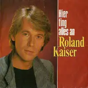 7inch Vinyl Single - Roland Kaiser - Hier Fing Alles An