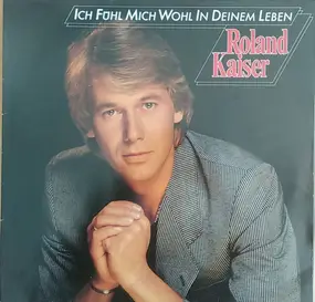 Roland Kaiser - Ich Fühl Mich Wohl In Deinem Leben