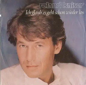 Roland Kaiser - Ich Glaub Es Geht Schon Wieder Los