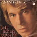 7'' - Roland Kaiser - Lieb' Mich Ein Letztes Mal