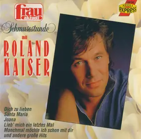 Roland Kaiser - Schmusestunde Mit Roland Kaiser