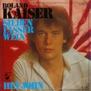 7inch Vinyl Single - Roland Kaiser - Sieben Fässer Wein / Hey John