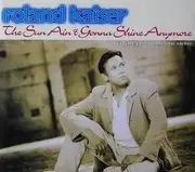 CD Single - Roland Kaiser - The Sun Ain't Gonna Shine Anymore (Gefühle Gehen Manchmal Vorbei)