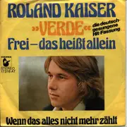 7inch Vinyl Single - Roland Kaiser - 'Verde' Frei- Das Heisst Allein / Wenn Das Alles Nicht Mehr Zählt