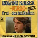 7inch Vinyl Single - Roland Kaiser - 'Verde' Frei- Das Heisst Allein / Wenn Das Alles Nicht Mehr Zählt