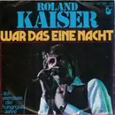 7inch Vinyl Single - Roland Kaiser - War Das Eine Nacht
