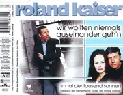 CD Single - Roland Kaiser - Wir Wollten Niemals Auseinander Geh'n / Im Tal Der Tausend Sonnen
