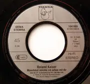 7inch Vinyl Single - Roland Kaiser - Manchmal Möchte Ich Schon Mit Dir