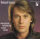 7inch Vinyl Single - Roland Kaiser - Manchmal Möchte Ich Schon Mit Dir