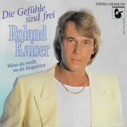 7inch Vinyl Single - Roland Kaiser - Die Gefühle Sind Frei