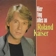 7inch Vinyl Single - Roland Kaiser - Hier Fing Alles An