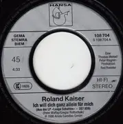 7inch Vinyl Single - Roland Kaiser - Ich Will Dich Ganz Allein Für Mich