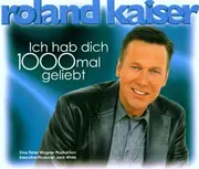 CD Single - Roland Kaiser - Ich Hab Dich 1000 Mal Geliebt