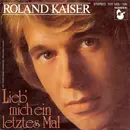 7inch Vinyl Single - Roland Kaiser - Lieb' Mich Ein Letztes Mal