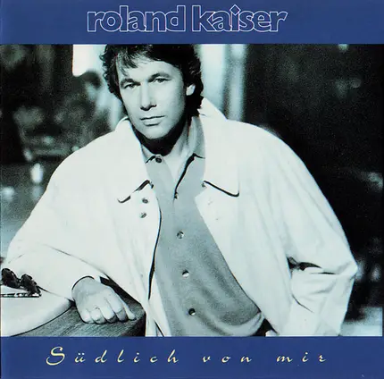 Roland Kaiser - Südlich Von Mir