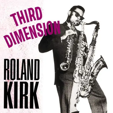 Roland Kirk - Third Dimension