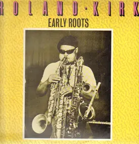 Rahsaan Roland Kirk - EARLY ROOTS