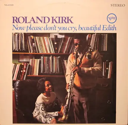 Roland Kirk - Now Please Don't You Cry, Beautiful Edith