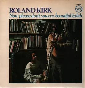 Rahsaan Roland Kirk - Now Please Don't You Cry, Beautiful Edith