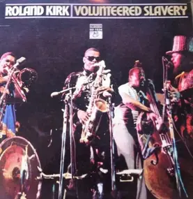 Rahsaan Roland Kirk - Volunteered Slavery