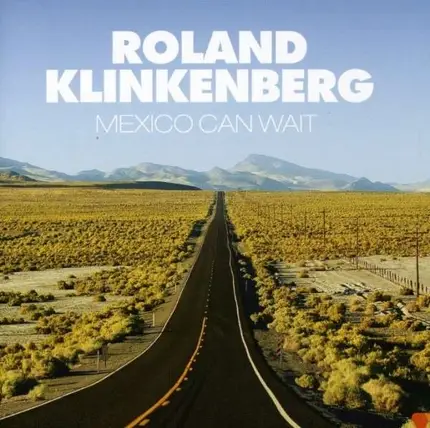 Roland Klinkenberg - Mexico Can't Wait