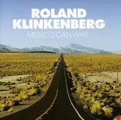 Roland Klinkenberg - Mexico Can't Wait