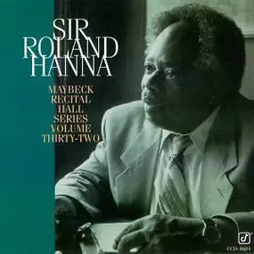 Sir Roland Hanna - Maybeck Recital Hall Series Volume Thirty-Two
