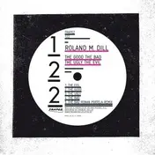 roland m. dill - The Good The Bad The Ugly The Evil