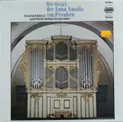LP - Friedrich Kiel / Otto Dinel / Albert Becker a.o. - Die Orgel Der Anna Amalia Von Preußen