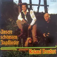 Roland Neudert - Unsere Schönsten Jagdlieder