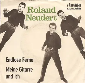 Roland Neudert - Endlose Ferne / Meine Gitarre Und Ich