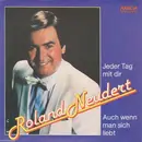 7inch Vinyl Single - Roland Neudert - Jeder Tag Mit Dir / Auch Wenn Man Sich Liebt