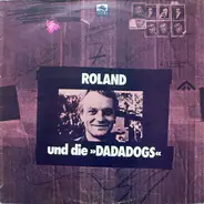 Roland Und Die »Dadadogs« - Roland Und Die »Dadadogs«