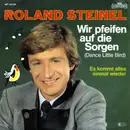 7inch Vinyl Single - Roland Steinel - Wir Pfeifen Auf Die Sorgen (Dance Little Bird)