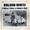 LP - Roland White - I Wasn't Born To Rock'n Roll