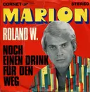 7inch Vinyl Single - Roland W. - Marion / Noch Einen Drink Für Den Weg