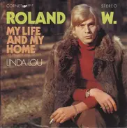 Roland W. - My Life And My Home
