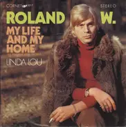 Roland W. - My Life And My Home