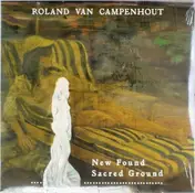 ROLAND VAN CAMPENHOUT - New Found Sacred Ground