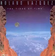 Roland Vazquez - The Tides of Time