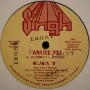 12inch Vinyl Single - Rolanda 'O' - I Wanted You - Still Sealed