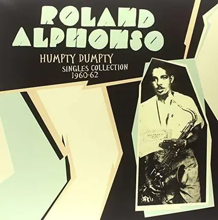Roland Alphonso - Humpty Dumpty: Singles Collection 1960-62