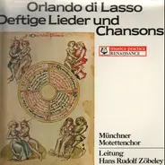 Roland de Lassus - Münchner Motettenchor - Hans Rudolf Zöbeley - Deftige Lieder Und Chansons