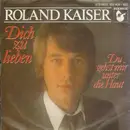 7'' - Roland Kaiser - Dich Zu Lieben